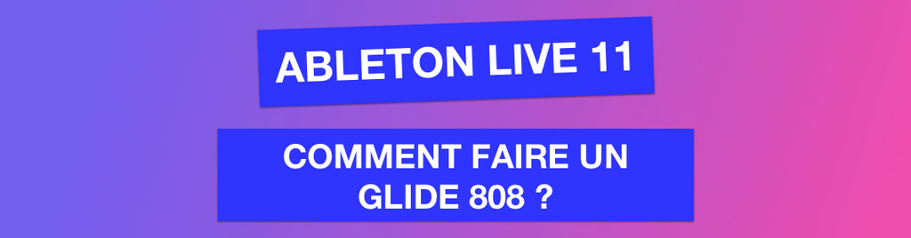 Comment faire un GLIDE 808 sur Ableton Live ?
