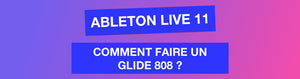 Comment faire un GLIDE 808 sur Ableton Live ?